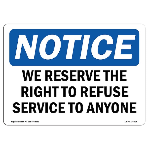 OSHA Sign, 18" H, Rigid Plastic, We Reserve Right To Refuse Service To Anyone Sign, Landscape